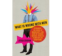 Jessa Crispin What Is Wrong with Men (Copertina rigida)
