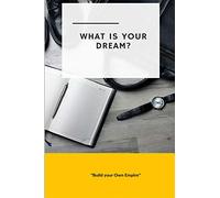 What Is Your Dream: Build Your Own Empire [Lingua Inglese]