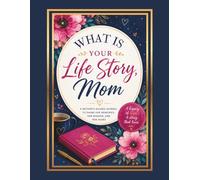 What is Your Life Sotry Mom: A Mother’s Guided Journal and Memory Keepsake Book, Interview your mother and learn about her childhood and teenage years