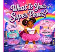 What Is Your Super Power?: A children's book about ADHD and the super powers that come with it.