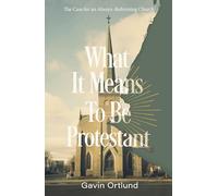 Gavin Ortlund What It Means to Be Protestant (Tascabile) (PRESALE 26/09/2024)