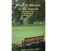 What It Means to Be Saved: Discover It, Confirm It, Share It