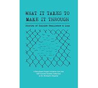 What It Takes to Make It Through: Stories of Suicide Resilience and Loss