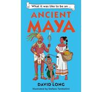 What it was like to be an Ancient Maya: Discover our ancient civilisations with Blue Peter Book Award winner David Long (Dyslexia-friendly): Book 3