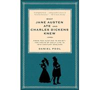 Daniel Pool What Jane Austen Ate and Charles Dickens Knew (Tascabile)