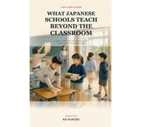 What Japanese Schools Teach Beyond the Classroom: Cleaning, Lunch, Clubs, Responsibility, and the Hidden Lessons of Growing Up in Japan