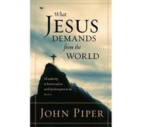 What Jesus Demands from the World: All Authority in Hea - Libro in brossura...