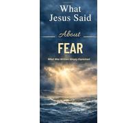What Jesus Said About Fear: What Jesus Said About Series