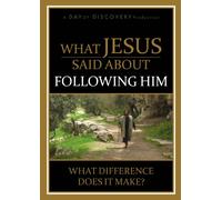What Jesus Said about Following Him: What Difference Does It Make?