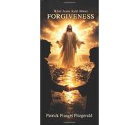 What Jesus Said About Forgiveness: What Jesus Said About Series