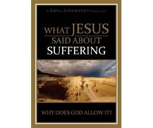 What Jesus Said about Suffering: Why Does God Allow It?