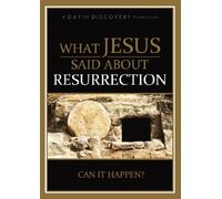 What Jesus Said about the Resurrection: Can It Happen?