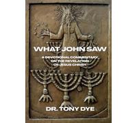 What John Saw: A Devotional Commentary on the Revelation of Jesus Christ