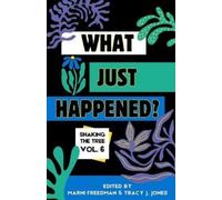 What Just Happened? Shaking the Tree - brazen. short. memoir. (Vol 6 (Tascabile)