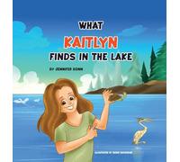 What Kaitlyn Finds in the Lake: Discovering Joy and Beauty in Nature