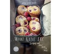 What Katie Ate: Recipes and Other Bits and Bobs