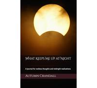 What Keeps Me Up at Night: A journal for restless thoughts and midnight realizations