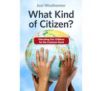 What Kind of Citizen?: Educating Our Children for the Common Good