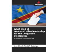 What kind of communicative leadership for the Congolese electorate?: A retrospective and prospective view