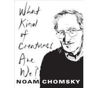 Noam Chomsky What Kind of Creatures Are We? (Tascabile)