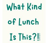 What Kind of Lunch is This?!