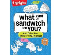 What Kind of Sandwich Are You?: 50+ Silly Games, Quizzes, and Questions All About You