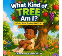 What Kind of Tree Am I?: A Story About Growing Good Fruit