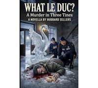 What Le Duc? A Murder in Three Tines: A Novella