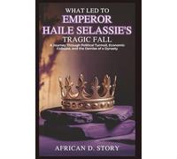 WHAT LED TO EMPEROR HAILE SELASSIE’S TRAGIC FALL: Betrayed by the Crown: A Journey Through Political Turmoil, Economic Collapse, and the Demise of a Dynasty