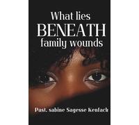 What lies beneath family wounds