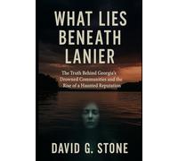 What Lies Beneath Lanier: The Truth Behind Georgia’s Drowned Communities and the Rise of a Haunted Reputation