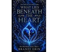 What Lies Beneath the Heart