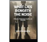 What Lies Beneath The Noise: Before I Had Words for It: 2