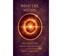 What Lies Within: The Earth's Core and the Limits of Knowing