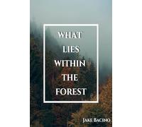 What Lies Within the Forest