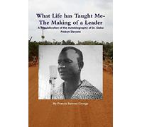 What Life has Taught Me?:The Making of a Leader: A Republication of the Autobiography of Dr. Siaka Probyn Stevens