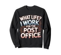 What Life I Work for The Post Office |- Felpa