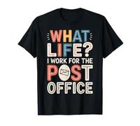 What Life I Work for The Post Office |- Maglietta
