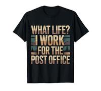 What Life I Work for The Post Office Postino Stanco |- Maglietta