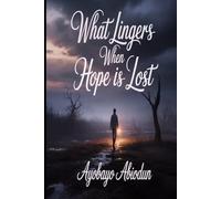 What Lingers when hope is lost