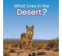 What Lives in the Desert?: A Rhythmic Picture Book for Early Learning, Visual Accessibility, and Joyful Discovery