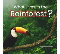 What Lives in the Rainforest?: A Rhythmic Journey Through the Rainforest-Designed for Every Learner: 3