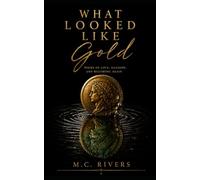 What Looked Like Gold: Poems of Love, Illusion, and Becoming Again