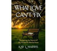 What Love Can’t Fix: Navigating the Storms of My Husband’s Mental Illness