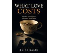 What Love Costs: A mother. Two daughters. A lifetime of unpaid debts.