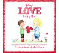 What Love Looks Like: Inspired by The 5 Love Languages by Gary Chapman