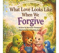 What Love Looks Like When We Forgive: 7