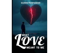 What Love Meant to Me