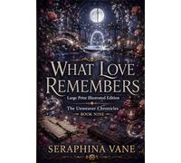 What Love Remembers: Large Print Illustrated Edition