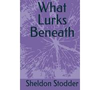 What Lurks Beneath